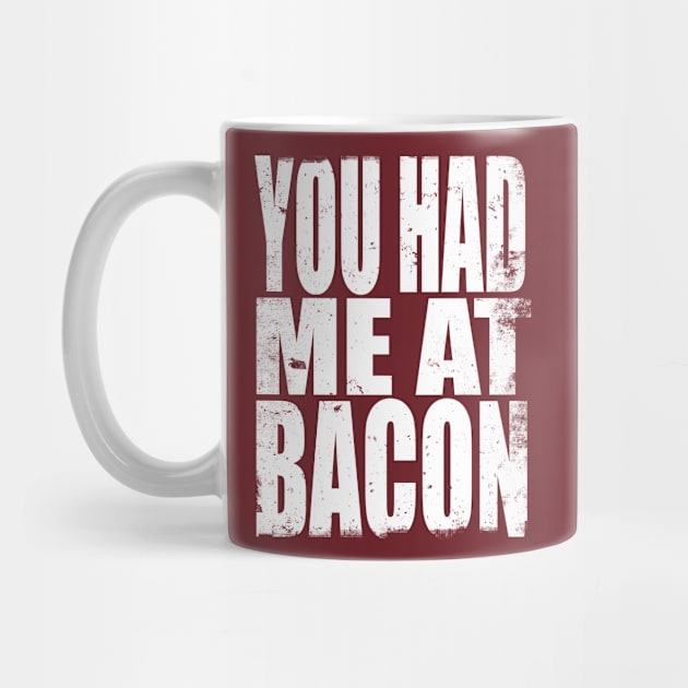 You had me at Bacon by stateements